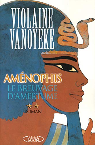 AMÉNOPHIS. 2, LE BREUVAGE D'AMERTUME