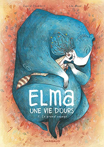 ELMA, UNE VIE D'OURS. 1, LE GRAND VOYAGE