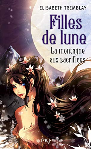 FILLES DE LUNE. 2, LA MONTAGNE AUX SACRIFICES