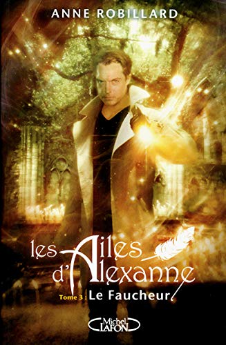 LES AILES D'ALEXANNE. 3, LE FAUCHEUR