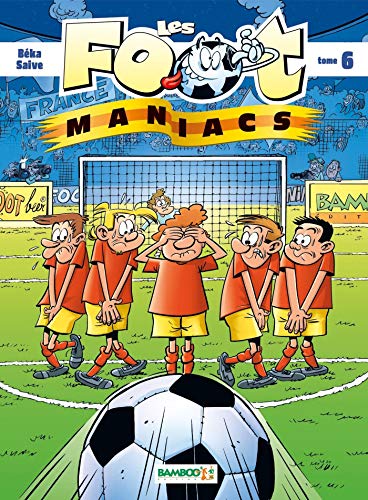 LES FOOT MANIACS. TOME 6