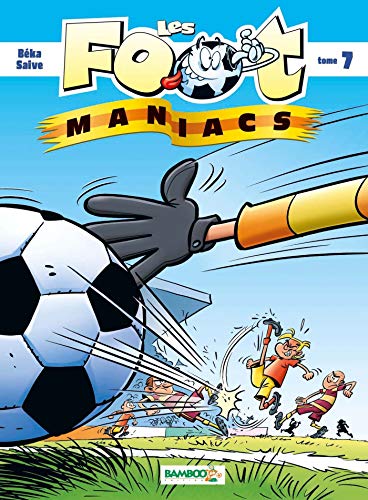 LES FOOT MANIACS. TOME 7