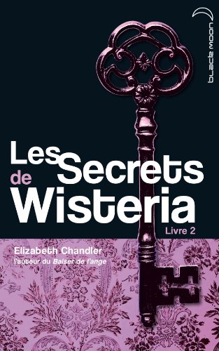 SECRETS DE WISTERIA (LES), LIVRE 2